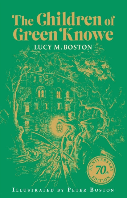 The Children of Green Knowe: 70th anniversary illustrated edition by Lucy M. Boston