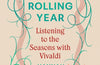 The Rolling Year: Listening to the Seasons with Vivaldi by Dr Hannah French