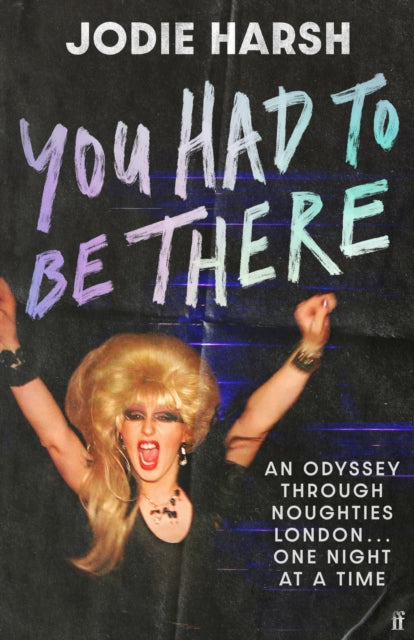 You Had to Be There by Jodie Harsh