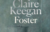 Foster: by the Booker-shortlisted author of Small Things Like These by Claire Keegan