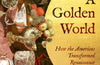 A Golden World: How the Americas Transformed Renaissance England by Lauren Working