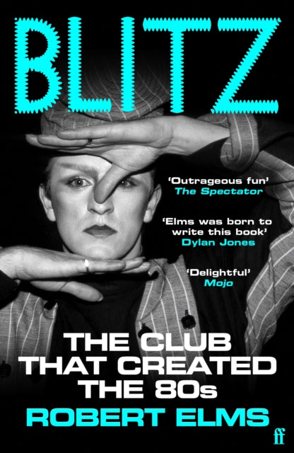 Blitz: The Club That Created the Eighties by Robert Elms