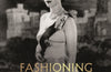Fashioning the Crown: A Story of Power, Conflict and Couture by Justine Picardie