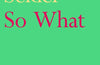 So What by Frederick Seidel
