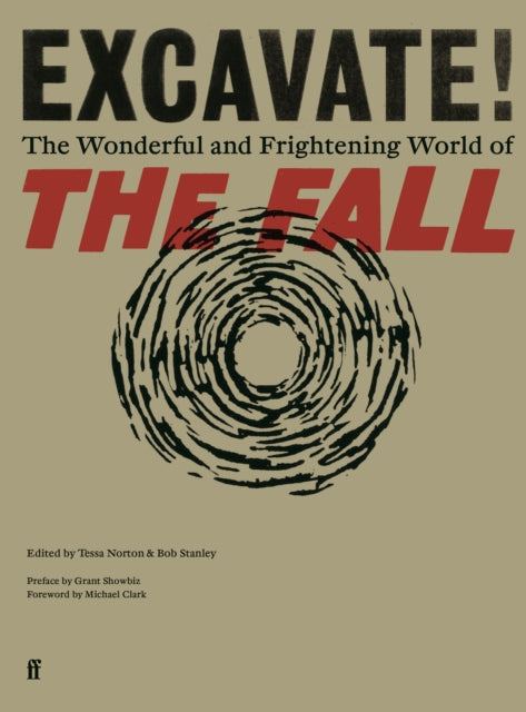 Excavate! : The Wonderful and Frightening World of The Fall by Tessa Norton & Mr Bob Stanley (PRE-ORDER)