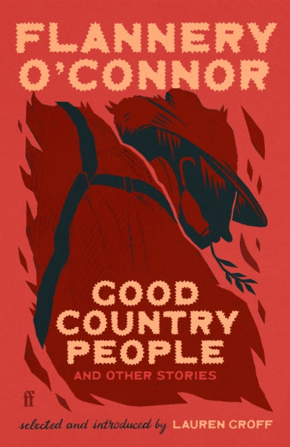 Good Country People and Other Stories: selected and introduced by Lauren Groff by Flannery O'Connor
