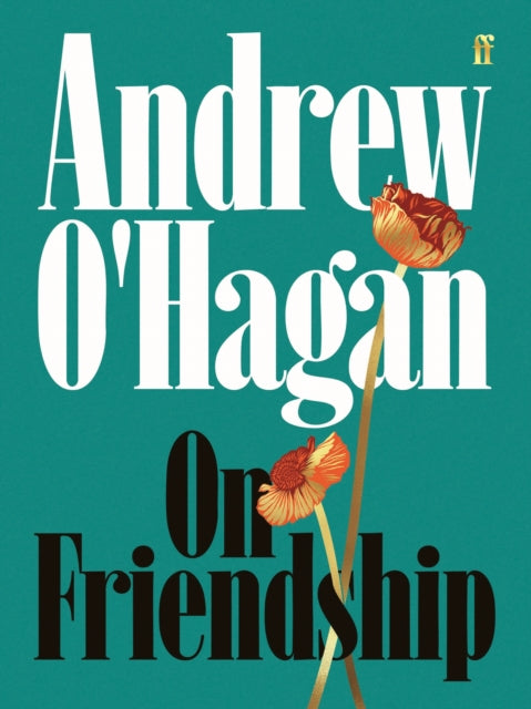 On Friendship by Andrew O'Hagan (INDIE EDITION, PRE-ORDER)