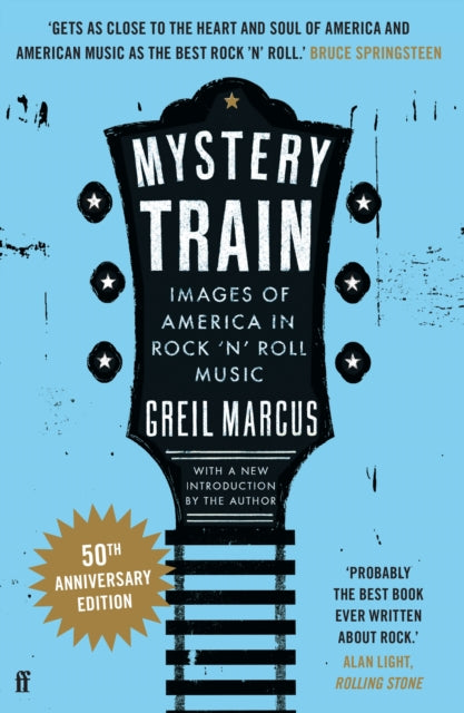 Mystery Train: Images of America in Rock 'n' Roll Music by Greil Marcus (PRE-ORDER)