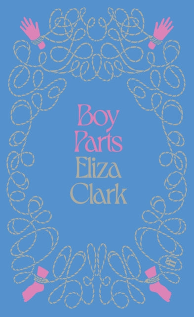 Boy Parts by Eliza Clark (SIGNED INDIE EDITION, PRE-ORDER)