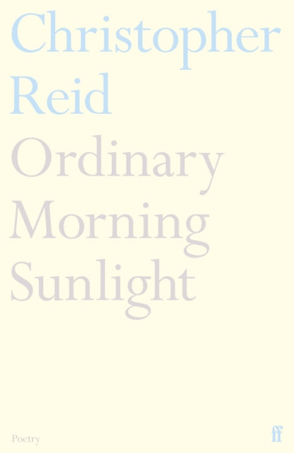 Ordinary Morning Sunlight by Christopher Reid
