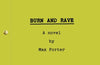 Burn and Rave by Max Porter
