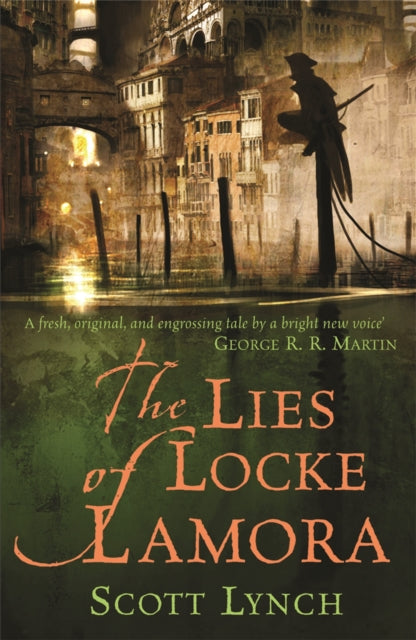 The Lies of Locke Lamora: The deviously twisty fantasy adventure you will not want to put down by Scott Lynch