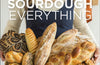 Sourdough Everything: Sweet and Savory Recipes for Beautiful Breads and Other Bakes by Rachel Pardoe
