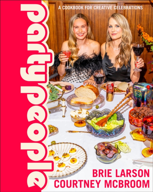 Party People: A Cookbook for Creative Celebrations by Brie Larson & Courtney McBroom (PRE-ORDER)