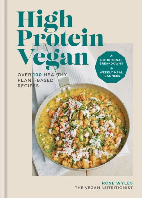 High Protein Vegan: Over 100 healthy plant-based recipes by Rose Wyles