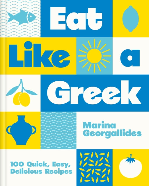 Eat Like a Greek by Marina Georgallides