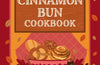 The Cinnamon Bun Cookbook (PRE-ORDER)