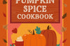 The Pumpkin Spice Cookbook (PRE-ORDER)
