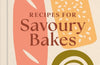 Recipes for Savoury Baking: 65 nourishing recipes