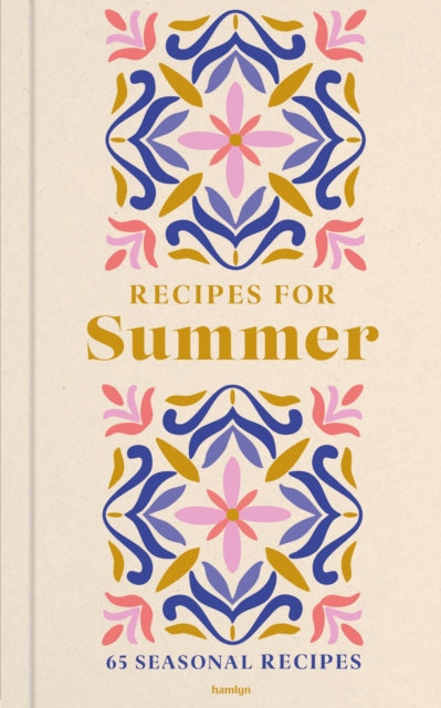Recipes for Summer: 65 nourishing recipes