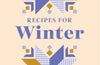 Recipes for Winter: A collection of timeless and trusted recipes