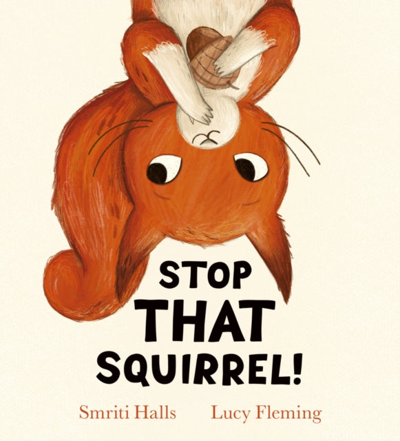 Stop That Squirrel! by Smriti Halls (PRE-ORDER)