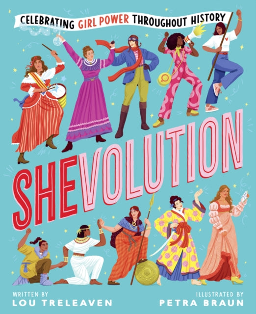 Shevolution: Celebrating Girl Power Throughout History by Lou Treleaven