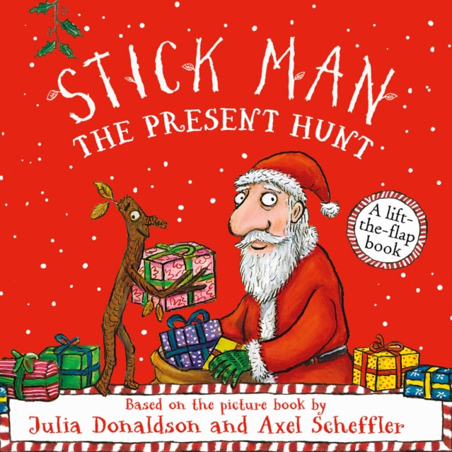 Stick Man - The Present Hunt: A lift-the-flap adventure by Julia Donaldson