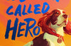 A Dog Called Hero by Katy Birchall