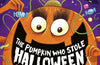 The Pumpkin Who Stole Halloween by Michelle Robinson