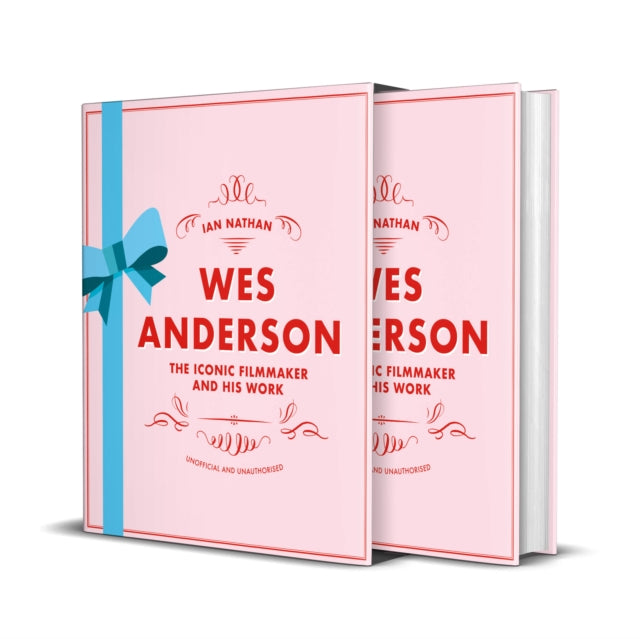 Wes Anderson: The Iconic Filmmaker and his Work by Ian Nathan