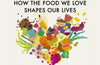 Hungry Heart : How the food we love shapes our lives by Clare Finney