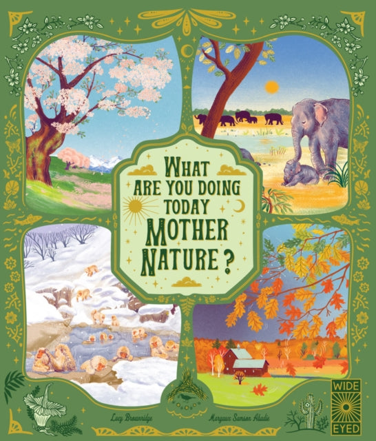 What Are You Doing Today, Mother Nature?: Travel the world with 48 nature stories, for every month of the year by Lucy Brownridge