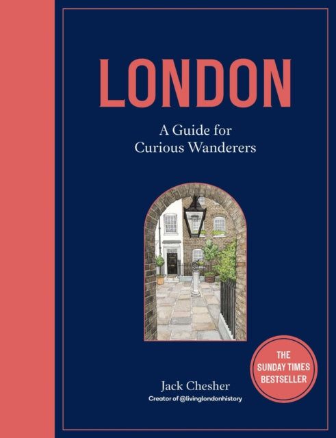 London: A Guide for Curious Wanderers by Jack Chesher