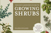 The Kew Gardener's Guide to Growing Shrubs: The Art and Science to Grow with Confidence