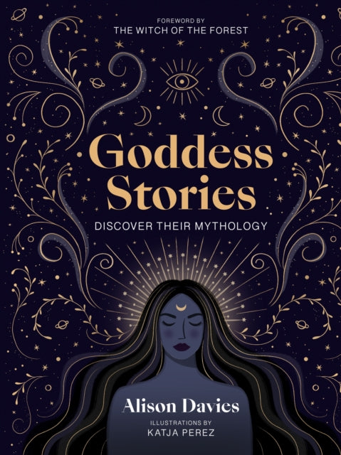 Goddess Stories: Discover their mythology by Alison Davies