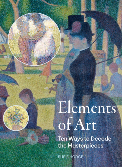 Elements of Art: Ten Ways to Decode the Masterpieces by Susie Hodge