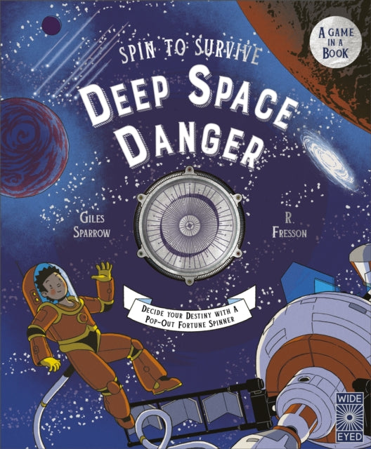 Spin to Survive: Deep Space Danger: Decide Your Destiny with a Pop-Out Fortune Spinner! Volume 4 by Giles Sparrow