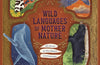 Wild Languages of Mother Nature: 48 Stories of How Nature Communicates by Gabby Dawnay