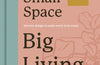 Small Space, Big Living : Interior design to make every inch count by Sofie Hepworth