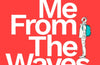 Save Me from the Waves: How adventure changed my life by Jessica Hepburn