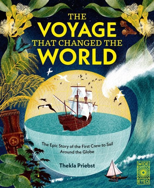 The Voyage That Changed The World: The Epic Story of The First Crew to Sail Around the Globe by Thekla Priebst