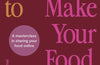 How To Make Your Food Famous: A Masterclass in Sharing Your Food Online by Kimberly Espinel