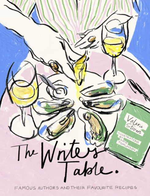 The Writer's Table: Famous authors and their favourite recipes by Valerie Stivers (PRE-ORDER)