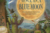 Once in a Blue Moon: Nature’s rarest events and best-kept secrets by Emily Hawkins