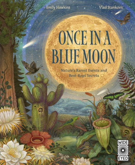 Once in a Blue Moon: Nature’s rarest events and best-kept secrets by Emily Hawkins