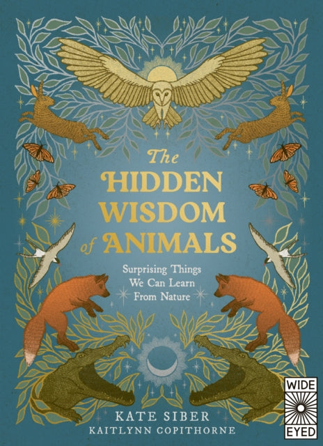 The Hidden Wisdom of Animals: Surprising Things We Can Learn From Nature by Kate Siber (PRE-ORDER)