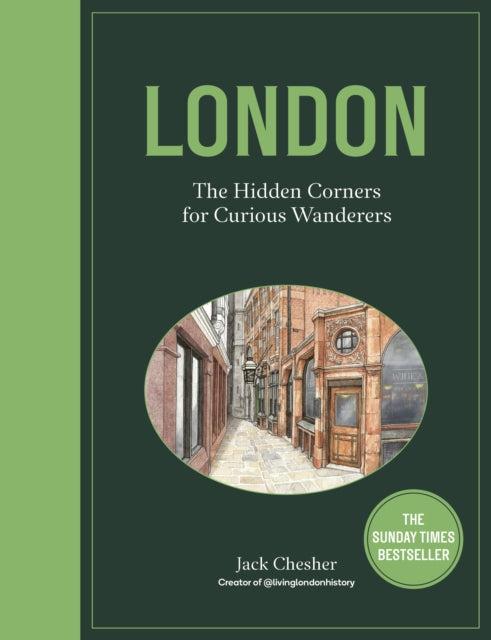 London: The Hidden Corners For Curious Wanderers by Jack Chesher