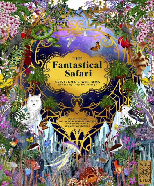 The Fantastical Safari: Wander through 5 of the most remote habitats to meet more than 80 amazing animals by Lucy Brownridge (PRE-ORDER)