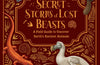 Secret Stories of Lost Beasts: A Field Guide to Uncover Earth’s Ancient Animals by Saskia Gwinn (PRE-ORDER)